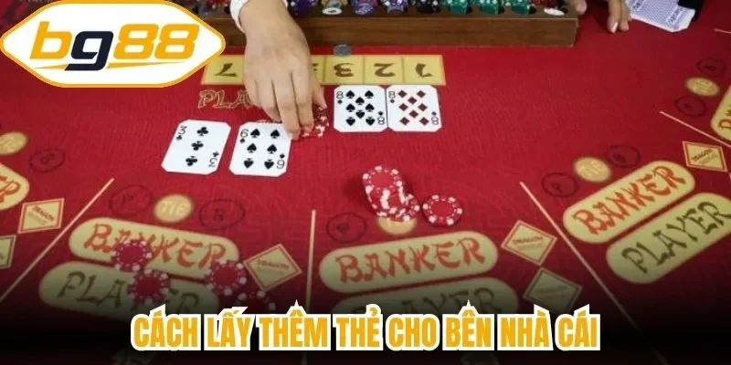 Cách lấy thêm thẻ cho bên nhà cái