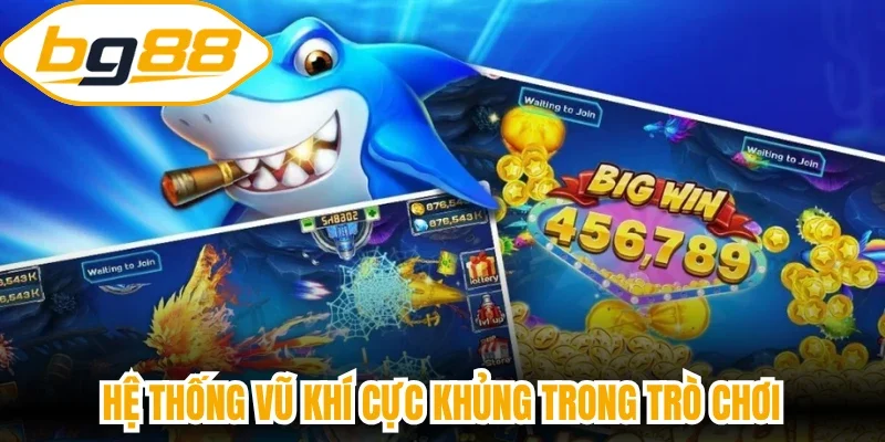 Hệ thống vũ khí cực khủng trong trò chơi