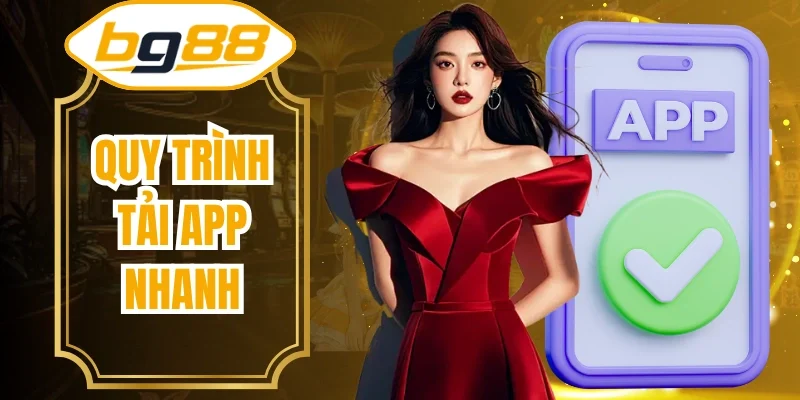 Quy trình tải app nhanh