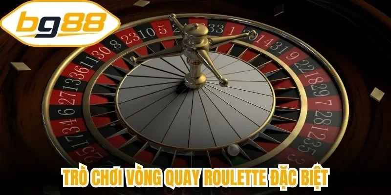 Trò chơi vòng quay Roulette đặc biệt