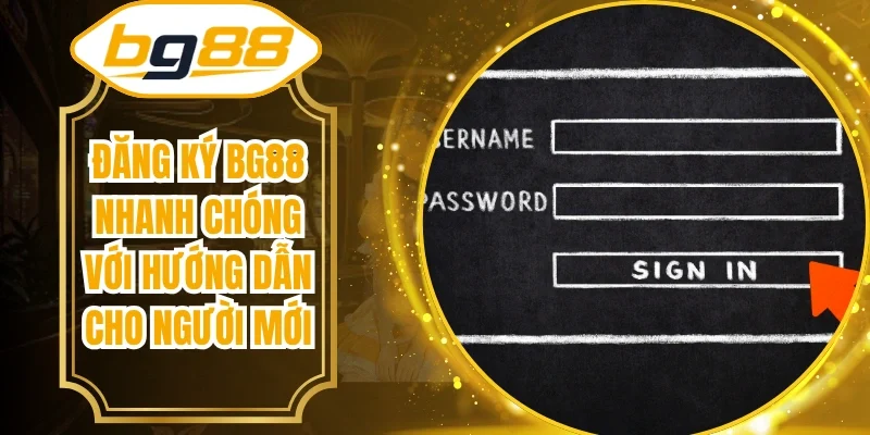 Đăng Ký BG88 Nhanh Chóng Với Hướng Dẫn Cho Người Mới