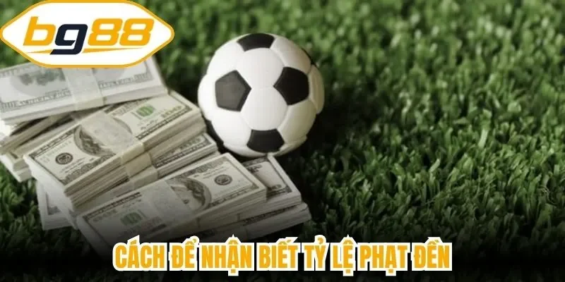 Cách để nhận biết tỷ lệ phạt đền