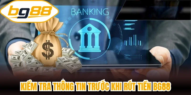 Kiểm tra thông tin trước khi xác nhận rút tiền BG88