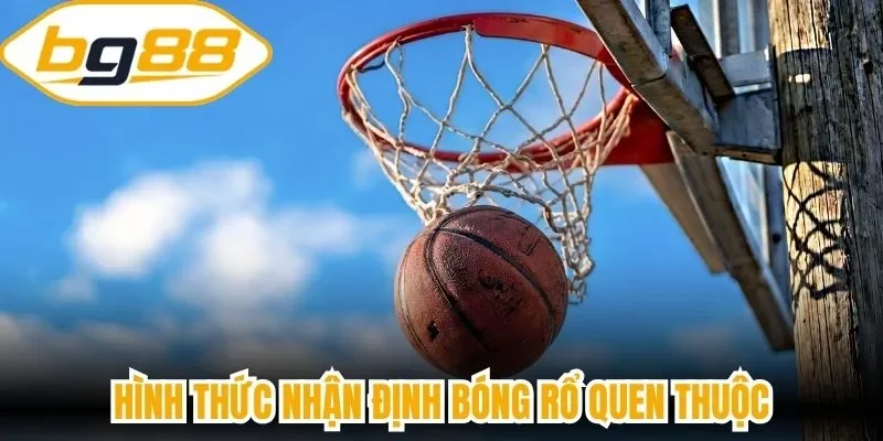 Hình thức nhận định bóng rổ quen thuộc