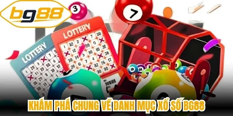 Khám phá chung về danh mục xổ số BG88