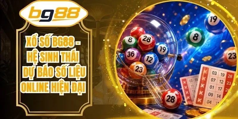 Xổ Số BG88 – Hệ Sinh Thái Dự Báo Số Liệu Online Hiện Đại